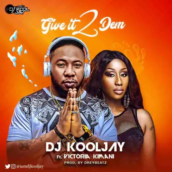 DJ Kool Jay - Give It 2 Dem ft. Victoria Kimani (Prod by Drey Beatz)